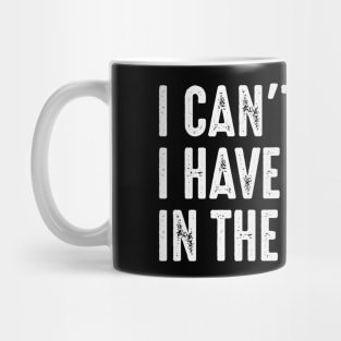 I Cant I Have Plans In The Garage Car Mechanic Mug